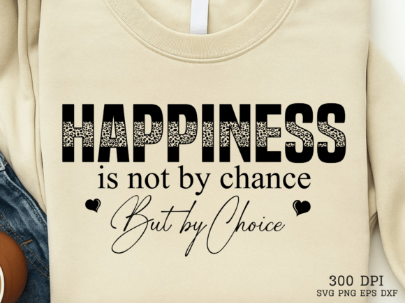 Happiness Is Not by Chance but by Choice